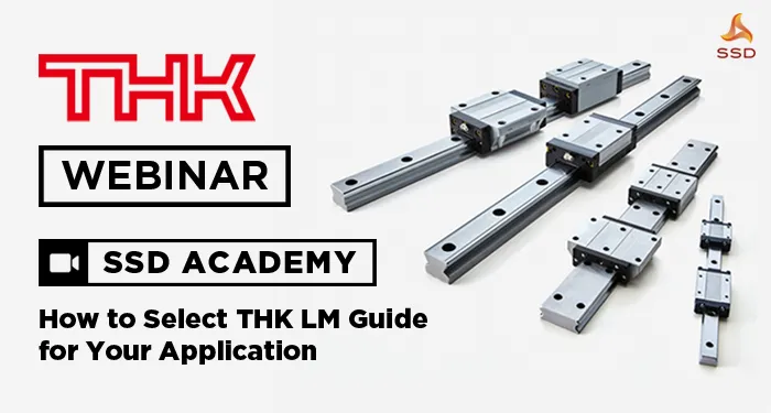 SSD Academy - How To Select THK LM Guide For Your Application | Pameran ...